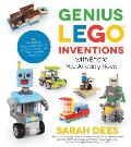 Genius LEGO Inventions with Bricks You Already Have 40+ New Robots Vehicles Contraptions Gadgets Games & Other STEM Projects with Real Moving Parts