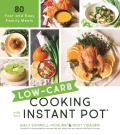 Low Carb Cooking with Your Instant Pot 80 Fast & Easy Family Meals