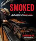 Smoked One Mans Journey to Find Incredible Recipes Standout Pitmasters & the Stories Behind Them