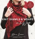 Knit Shawls & Wraps in 1 Week 30 Quick Patterns to Keep You Cozy in Style