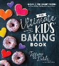 The Ultimate Kids' Baking Book: 60 Easy and Fun Dessert Recipes for Every Holiday Birthday Milestone and More