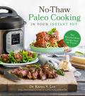 No Thaw Paleo Cooking in Your Instant Pot Fast Flavorful Meals Straight from the Freezer