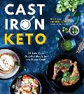 Cast Iron Keto: 75 Low-Carb One Pot Meals for the Home Cook