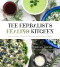 Herbalists Healing Kitchen Use the Power of Food to Cook Your Way to Better Health