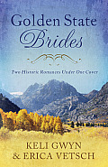 Golden State Brides Two Historical Romances Under One Cover Two Historical Romances Under One Cover