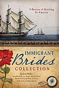 Immigrant Brides Collection 9 Stories Celebrate Settling in America 9 Stories Celebrate Settling in America