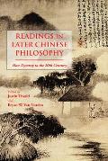 Readings In Later Chinese Philosophy Han To The 20th Century