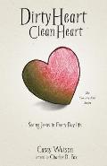 Dirty Heart Clean Heart