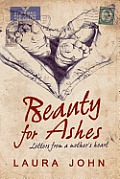 Beauty for Ashes: Letters from a Mother's Heart