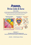 Praanas, Divine-Links, & Auras Volume II: The External Cosmic Energy Systems and Vaastu-Science, the Cosmic Science of Auspicious Dwellings