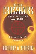 In the Crosshairs: The Interstellar War Ignites - The Ypsilanti-Dakkarosi War, Volume 1 of 3