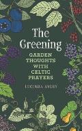 The Greening: Garden Thoughts with Celtic Prayers
