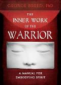 The Inner Work of the Warrior: A Manual for Embodying Spirit