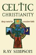 Celtic Christianity: Deep Roots for a Modern Faith