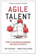 Agile Talent: How to Source and Manage Outside Experts