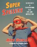 Super Spellers: Seven Steps to Transforming Your Spelling Instruction