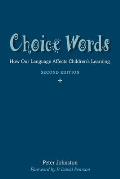 Choice Words: How Our Language Affects Children's Learning