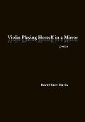 Violin Playing Herself in a Mirror Poems