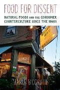 Food for Dissent Natural Foods & the Consumer Counterculture since the 1960s