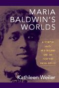 Maria Baldwin's Worlds: A Story of Black New England and the Fight for Racial Justice