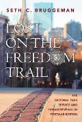 Lost on the Freedom Trail: The National Park Service and Urban Renewal in Postwar Boston
