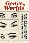 Genre Worlds Popular Fiction & Twenty First Century Book Culture
