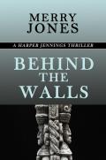 Behind the Walls: A Harper Jennings Thriller