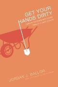 Get Your Hands Dirty Essays on Christian Social Thought & Action