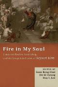 Fire in My Soul: Essays on Pauline Soteriology and the Gospels in Honor of Seyoon Kim