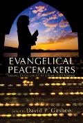 Evangelical Peacemakers: Gospel Engagement in a War-Torn World