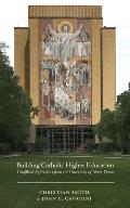 Building Catholic Higher Education