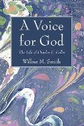 A Voice for God: The Life of Charles E. Fuller: Originator of the Old Fashioned Revival Hour
