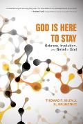 God Is Here to Stay: Science, Evolution, and Belief in God