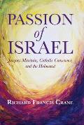 Passion of Israel: Jacques Maritain, Catholic Conscience, and the Holocaust