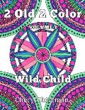 2 Old 2 Color: Wild Child