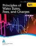 M1 Principles of Water Rates, Fees and Charges, 7th Edition