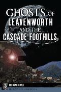 Haunted America||||Ghosts of Leavenworth and the Cascade Foothills