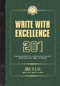 Write with Excellence 201: A lighthearted guide to the serious matter of writing well-for Christian authors, editors, and students