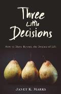 Three Little Decisions: How to Move Beyond the Bruises of Life