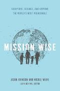 Mission Wise: Scripture, Science, and Serving the World's Most Vulnerable
