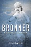Bronner: A Journey to Understand: A Journey to Understand