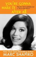 You're Gonna Make It After All: The Life, Times and Influence of Mary Tyler Moore