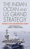 The Indian Ocean and US Grand Strategy: Ensuring Access and Promoting Security