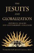 The Jesuits and Globalization: Historical Legacies and Contemporary Challenges