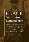 Black Georgetown Remembered: A History of Its Black Community from the Founding of the Town of George in 1751 to the Present Day, 25th Anniversar
