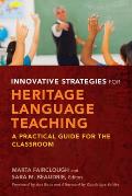 Innovative Strategies for Heritage Language Teaching: A Practical Guide for the Classroom