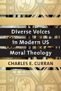 Diverse Voices in Modern Us Moral Theology