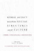 Moral Agency within Social Structures and Culture: A Primer on Critical Realism for Christian Ethics