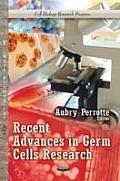 Recent Advances in Germ Cells Research