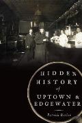 Hidden History||||Hidden History of Uptown and Edgewater
